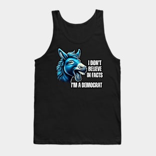 I-Don't-Believe-In-Facts-I'm-A-Democrat Tank Top